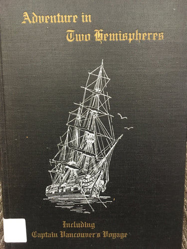 Adventure in Two Hemispheres, Including Captain Vancouver's Voyage, by James Stirrate Marshall and Carrie Marshall. (Signed by authors)