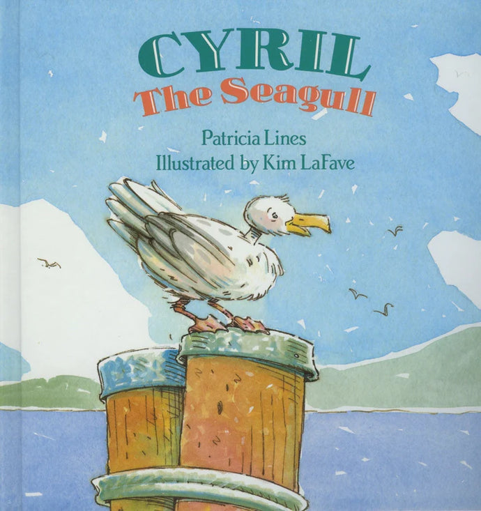 Cyril the Seagull by: Patricia Lines, Illustrated by: Kim La Fave