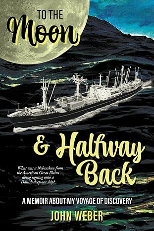 To the Moon & Halfway Back by John Weber