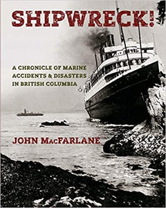 "Shipwreck!: A Chronicle of Marine Accidents & Disasters in British Columbia"